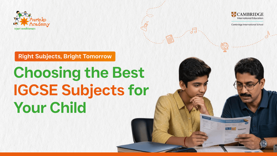 Choosing the Right IGCSE Subjects: Tips and Considerations for Parents